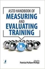 The ASTD Handbook for Measuring and Evaluating Training