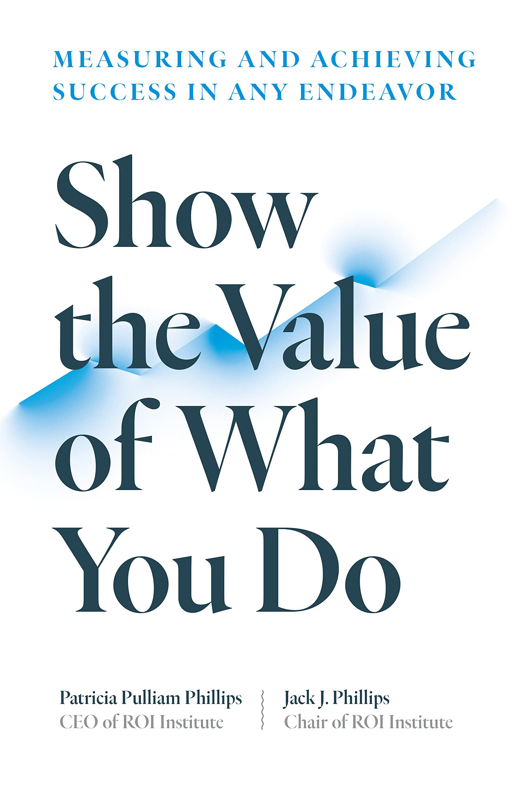 Show the Value of What You Do - Patti P. Phillips, PhD